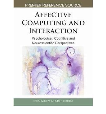 Affective Computing and Interaction Psychological, Cognitive and Neuroscientific Perspectives PDF