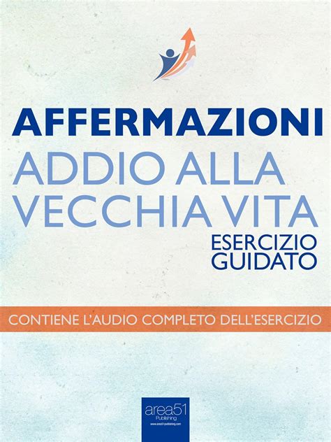 Affermazioni Addio alla vecchia vita Tecnica guidata Italian Edition Kindle Editon