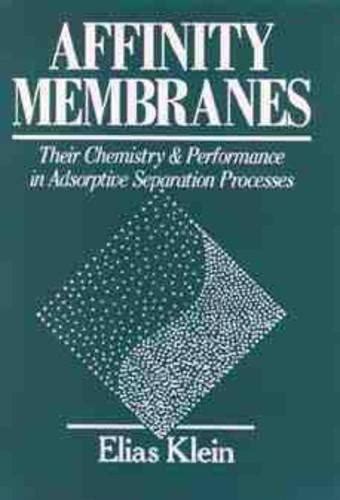 Affinity Membranes Their Chemistry and Performance in Adsorptive Separation Processes Epub