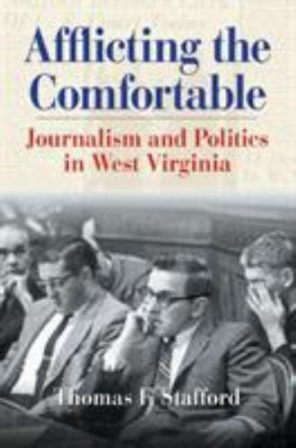 Afflicting The Comfortable Journalism And Politics In West Virginia Kindle Editon