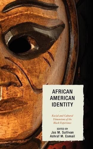 African American Identity Racial and Cultural Dimensions of the Black Experience Reader