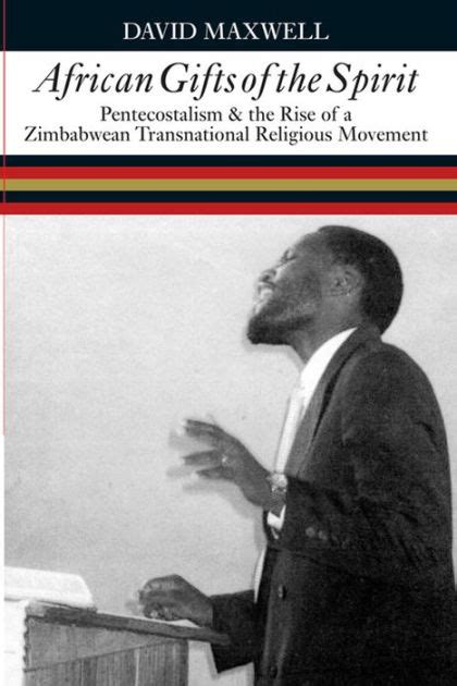 African Gifts of the Spirit Pentecostalism and the Rise of Zimbabwean Transnational Religious Movement Epub