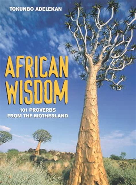 African Wisdom: 101 Proverbs from the Motherland Doc