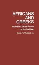 Africans and Creeks From the Colonial Period to the Civil War PDF