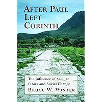After Paul Left Corinth The Influence of Secular Ethics and Social Change PDF