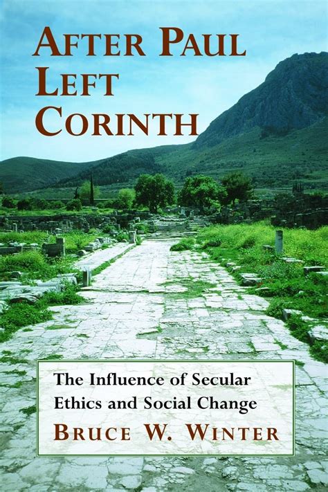 After Paul Left Corinth The Influence of Secular Ethics and Social Change Reader