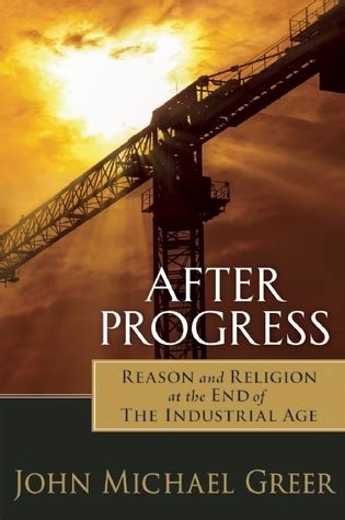 After Progress Reason and Religion at the End of the Industrial Age Kindle Editon