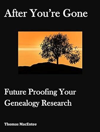 After You re Gone Future Proofing Your Genealogy Research Epub