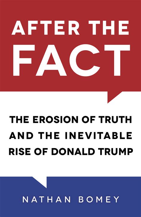 After the Fact The Erosion of Truth and the Inevitable Rise of Donald Trump Reader