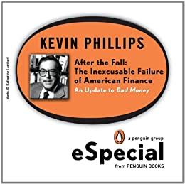 After the Fall The Inexcusable Failure of American Finance An Update to Bad Money A Penguin Group eSpecial from Penguin Books Kindle Editon