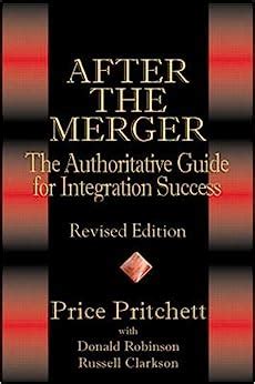 After the Merger The Authoritative Guide for Integration Success 2nd Edition Doc