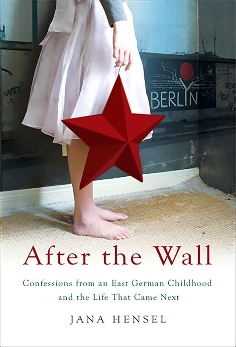 After the Wall: Confessions from an East German Childhood and the Life that Came Next Kindle Editon