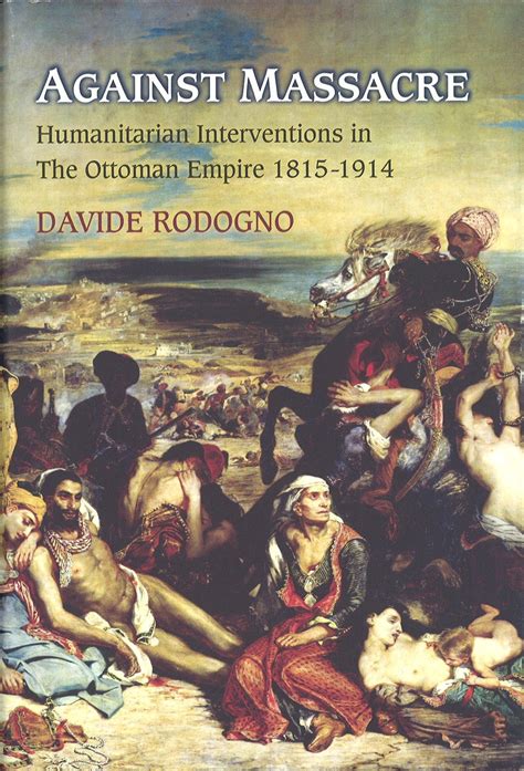 Against Massacre Humanitarian Interventions in the Ottoman Empire PDF