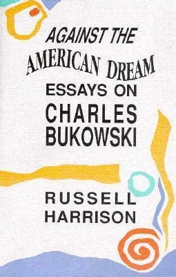 Against the American Dream: Essays on Charles Bukowski Ebook Kindle Editon