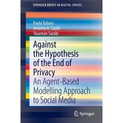 Against the Hypothesis of the End of Privacy An Agent-Based Modelling Approach to Social Media Kindle Editon