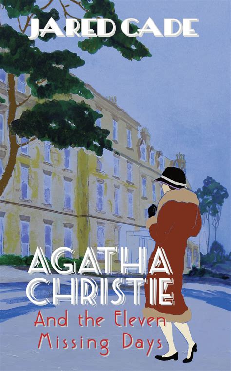 Agatha Christie and the Eleven Missing Days The Revised and Expanded 2011 Edition Reader