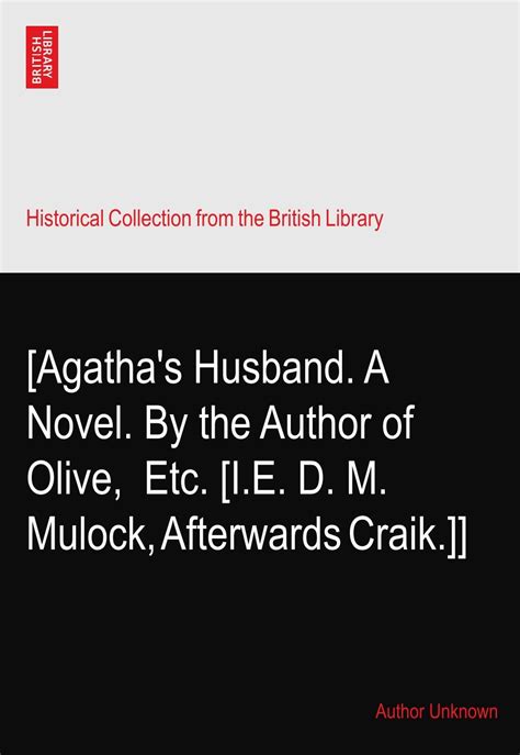 Agatha s Husband A novel By the author of Olive etc ie D M Mulock afterwards Craik PDF