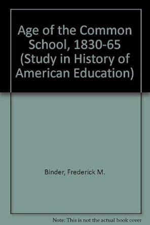 Age of the Common School 1830-65 Study in History of American Education PDF