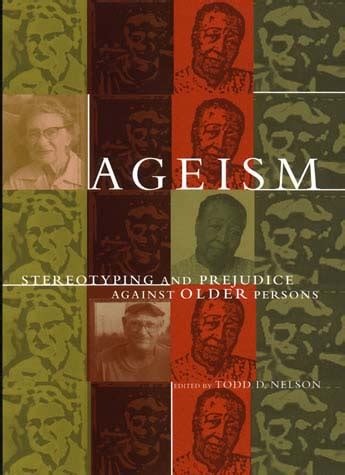 Ageism Stereotyping and Prejudice against Older Persons MIT Press Doc