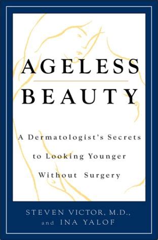 Ageless Beauty A Dermatologist*s Secrets for Looking Younger Without Surgery Reader