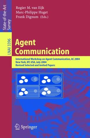 Agent Communication International Workshop on Agent Communication, AC 2004, New York, NY, July 19, 2 Reader