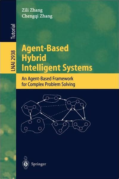 Agent-Based Hybrid Intelligent Systems An Agent-Based Framework for Complex Problem Solving 1st Edit Doc