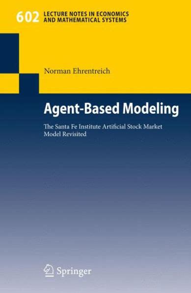 Agent-Based Modeling The Santa Fe Institute Artificial Stock Market Model Revisited 1st Edition Epub