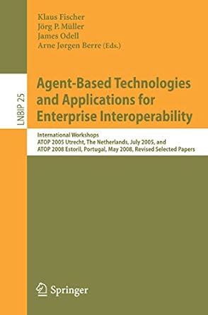 Agent-Based Technologies and Applications for Enterprise Interoperability International Workshops Doc