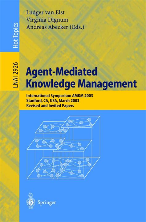 Agent-Mediated Knowledge Management International Symposium AMKM 2003, Stanford, CA, USA, March 24-2 Reader