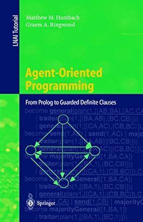 Agent-Oriented Programming From Prolog to Guarded Definite Clauses 1st Edition PDF