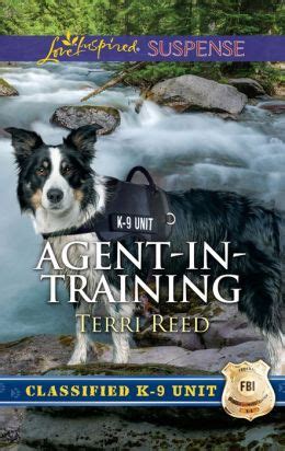 Agent-in-Training A Thrilling and Inspirational Romantic Tale Classified K-9 Unit Doc