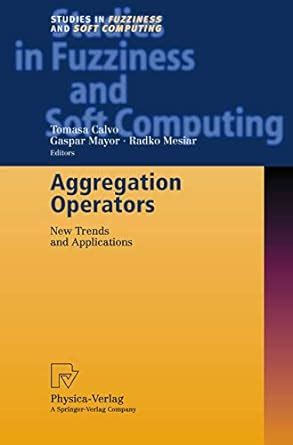 Aggregation Operators New Trends and Applications Reader