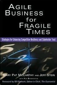Agile Business for Fragile Times Strategies for Enhancing Competitive Resiliency and Stakeholder Tr PDF