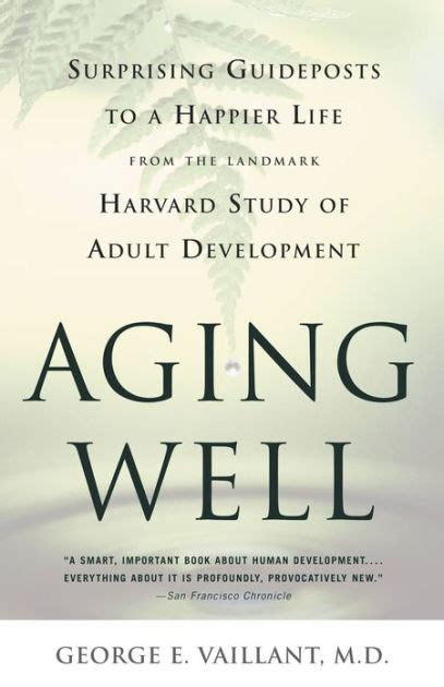 Aging Well Surprising Guideposts to a Happier Life from the Landmark Harvard Study of Adult Development Doc