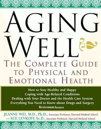 Aging Well The Complete Guide to Physical and Emotional Health PDF