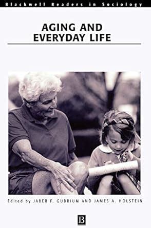 Aging and Everyday Life (Blackwell Readers in Sociology) Epub