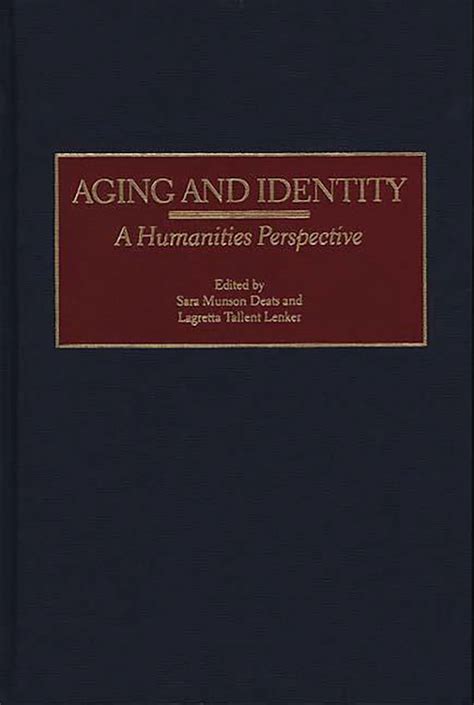 Aging and Identity A Humanities Perspective Reader