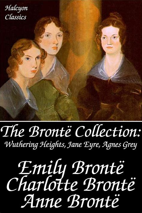 Agnes Grey and Other Works by the Brontë Sisters Unexpurgated Edition Halcyon Classics Kindle Editon