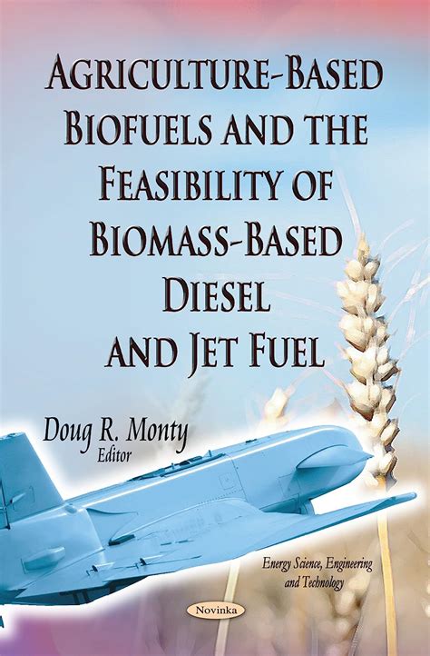 Agriculture-Based Biofuels and the Feasibility of Biomass-Based Diesel and Jet Fuel Epub