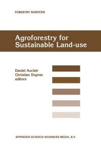 Agroforestry for Sustainable Land-Use Fundamental Research and Modelling with Emphasis on Temperate Doc