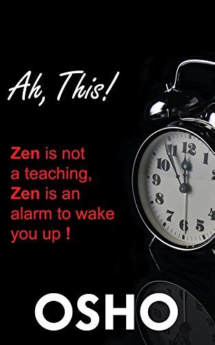 Ah This Zen Is Not a Teaching Zen Is an Alarm to Wake You Up OSHO Classics Reader