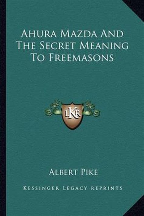 Ahura Mazda and the Secret Meaning to Freemasons Reader