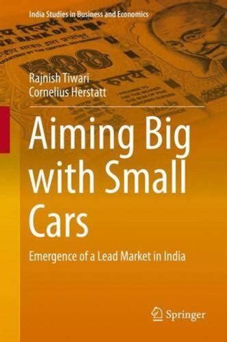 Aiming Big with Small Cars Emergence of a Lead Market in India Kindle Editon