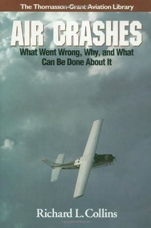Air Crashes What Went Wrong Why and What Can Be Done about It General Aviation Reading series Kindle Editon