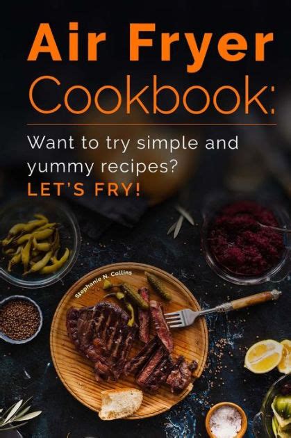 Air Fryer Cookbook Want to try simple and yummy recipes Let s Fry Kindle Editon