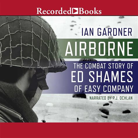 Airborne The Combat Story of Ed Shames of Easy Company