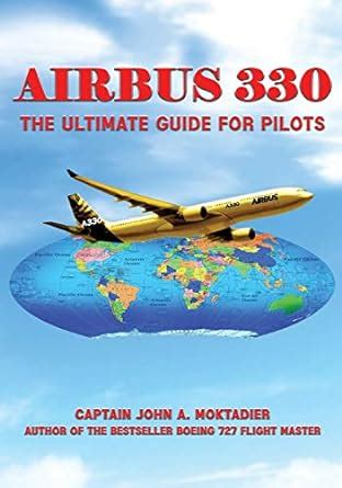 Airbus 330 The Ultimate Guide for Pilots Reader