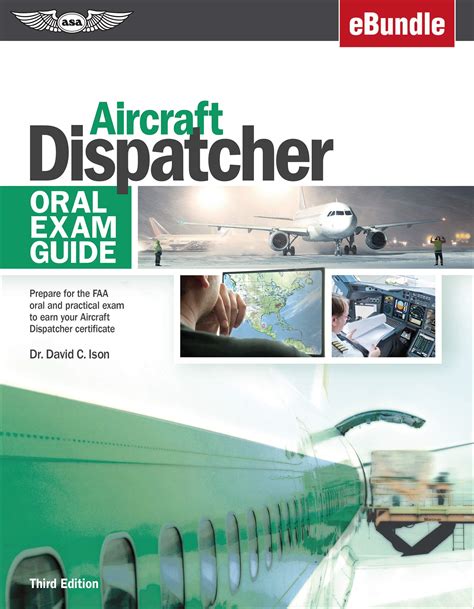 Aircraft Dispatcher Oral Exam Guide Prepare for the FAA oral and practical exam to earn your Aircraft Dispatcher certificate Reader