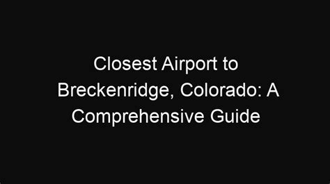 Airport Closest to West Point: A Comprehensive Guide for Travelers and Visitors