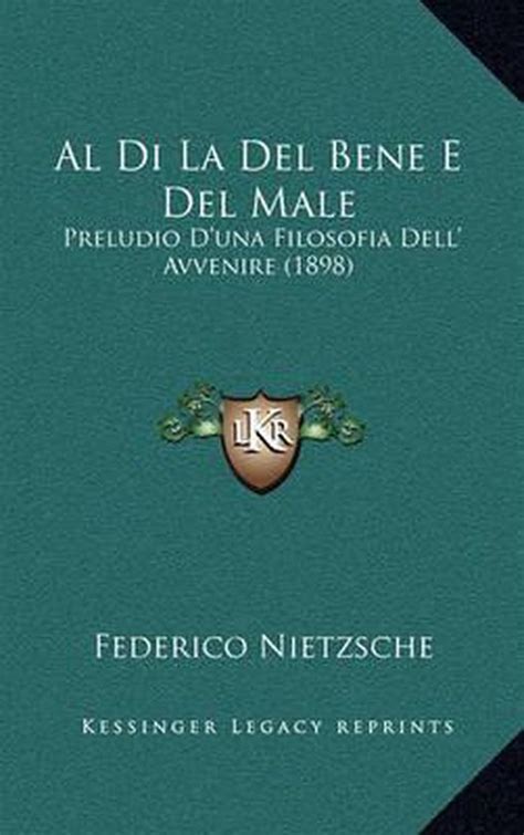 Al Di LÃ  Del Bene E Del Male Preludio D una Filosofia Dell avvenire Italian Edition Epub